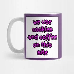 WE USE COOKIES AND COFFEE ON THIS SITE Mug